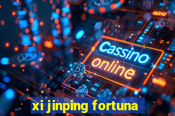 xi jinping fortuna